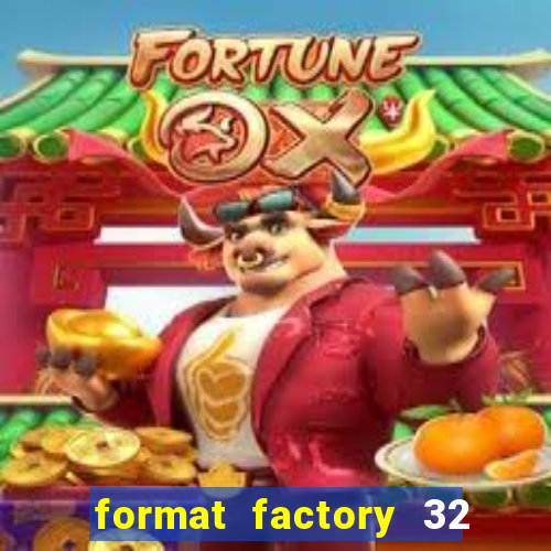 format factory 32 bits windows 7